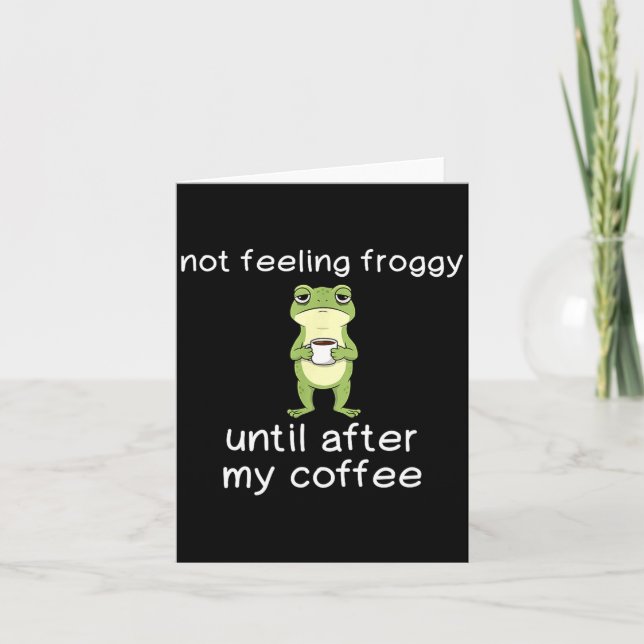 Frog Funny Coffee Quote Not Feeling Froggy Until A Karte (Vorderseite)