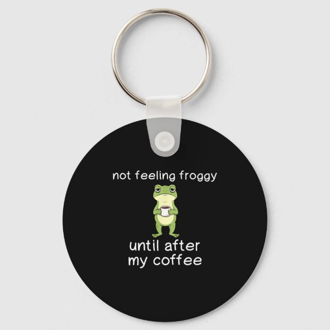 Frog Funny Coffee Quote Not Feeling Froggy Until A Schlüsselanhänger (Vorderseite)