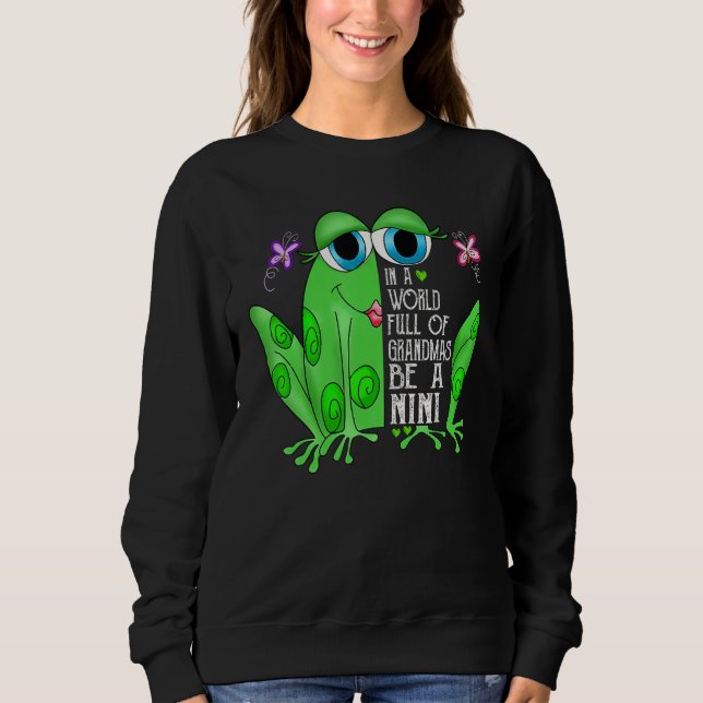 Frog In A World Full Of Grandmas Be A Nini Sweatshirt (Vorderseite)