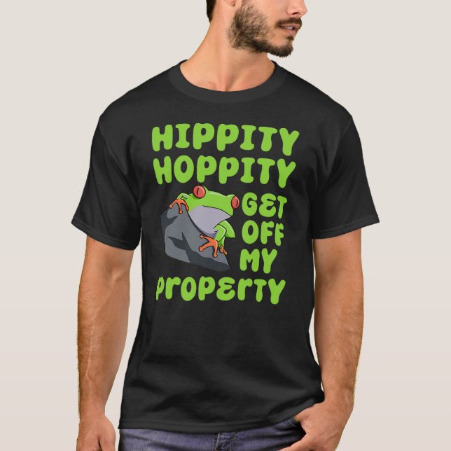 Frog Lover Toad Hippity Hoppity Get Off My Propert T-Shirt (Vorderseite)