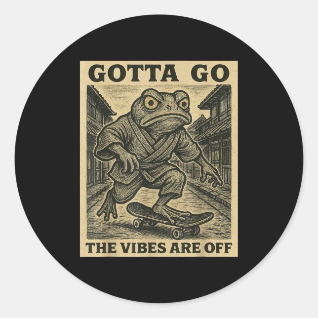 Frog Skateboard Gotta Go The Vibes Are Off Funny G Runder Aufkleber (Vorderseite)