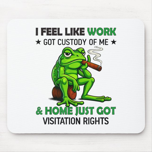 Frog Smoking I Feel Like Work Got Custody Of Me An Mousepad (Vorne)