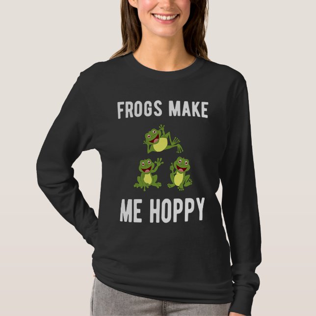FROGS MAKE ME HOPPY FUNNY FROG LOVERS T-Shirt (Vorderseite)