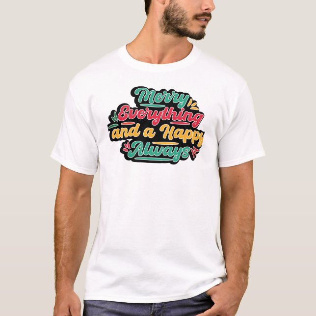 Frohe alles und ein Happy Always" Weihnachten T-Shirt (Vorderseite)