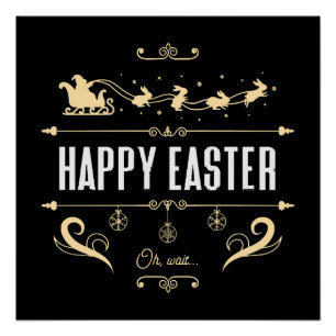 Frohe Ostern. Oh, warte... - Santa und Hase-Schlit Poster
