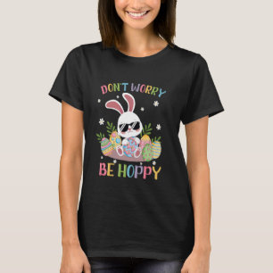 Frohe Ostern Süßer Hase Keine Sorge Sei Hoppy Frau T-Shirt