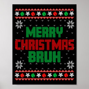 Frohe Weihnachten Bruh Hässliches Weihnachten Lust Poster