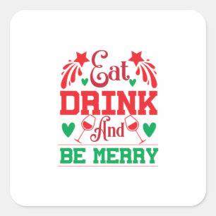 Frohe Weihnachten essen Drink und seien Sie froh Quadratischer Aufkleber