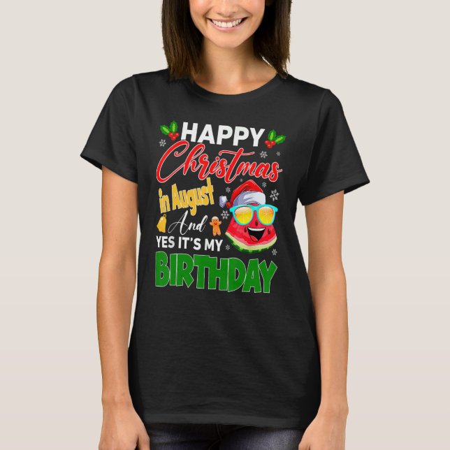 Frohe Weihnachten im August & Ja Es ist mein Gebur T-Shirt (Vorderseite)
