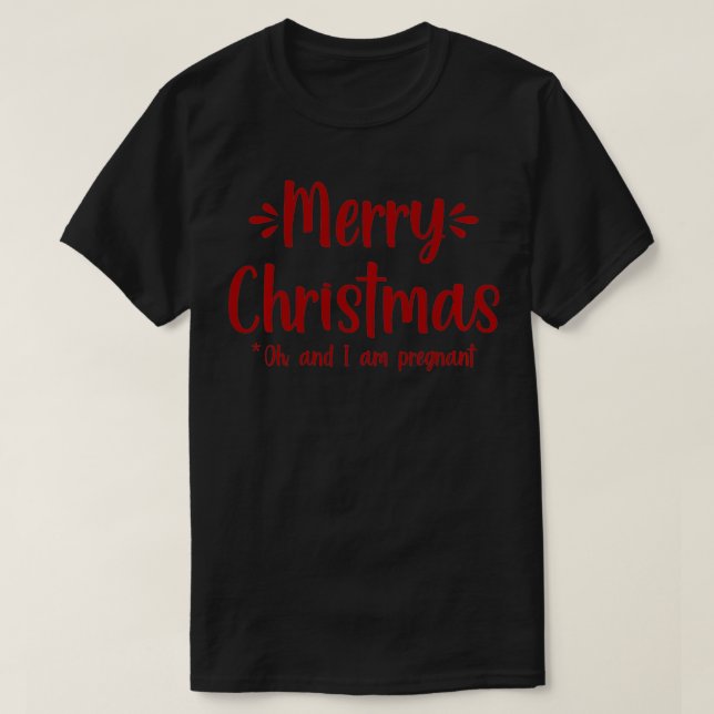 Frohe Weihnachten Oh, und ich bin schwanger Xmas B T-Shirt (Design vorne)