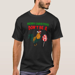 Frohe Weihnachten, sei kein Hühnerlutscher Santa C T-Shirt
