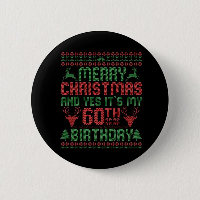 Frohe Weihnachten und ja, es ist mein 60. Geburtst Button (Vorderseite)