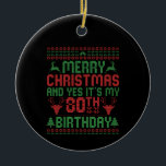 Frohe Weihnachten und ja, es ist mein 80. Geburtst Keramik Ornament<br><div class="desc">Weihnachten, Lichter, Santa, Winter, witzig, Pullover, Familie, Geschenk, Brithday, Stricken</div>