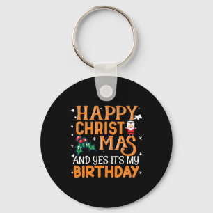 Frohe Weihnachten und ja, es ist mein Geburtstag Schlüsselanhänger