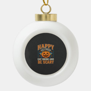 Frohes Halloween Kürbis Essen Trinken Sei Gruselig Keramik Kugel-Ornament