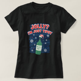 Fröhlich? Ich bin einfach nur beschwipst T-Shirt