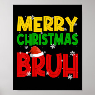Fröhliche Weihnachten Bruh Xmas Weihnachtsmann Sno Poster