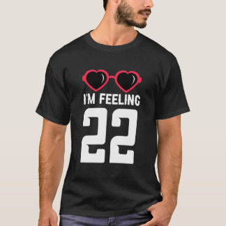 Fröhlicher 22. Ich fühle mich 22 T-Shirt