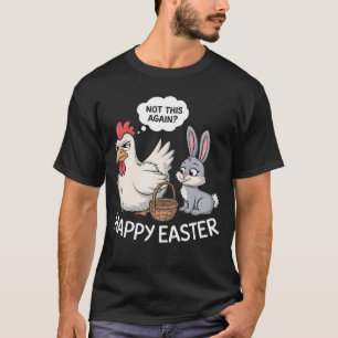 Fröhlicher Osterhase Hase Huhn Nicht schon wieder T-Shirt