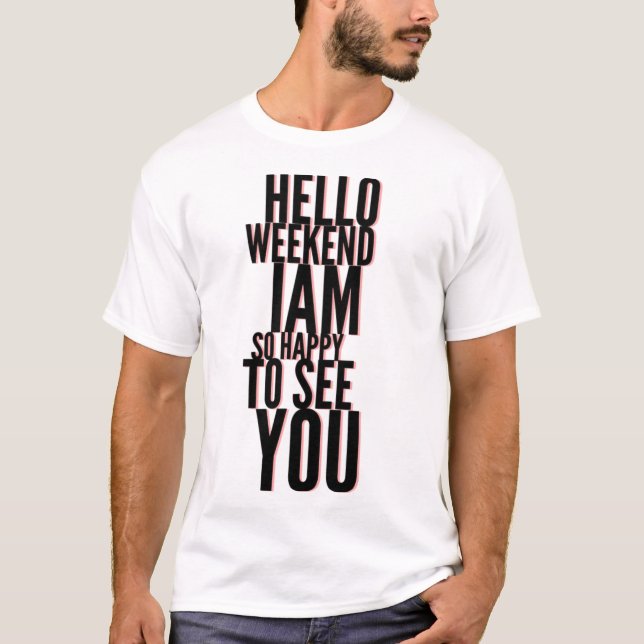Fröhliches Wochenend Hallo T-Shirt Geschenkidee (Vorderseite)