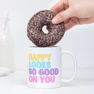Fröhlichkeit Steht Dir Gut Tasse