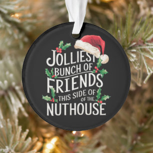 Fröhlichste Gruppe von Freunden Xmas Sarkastisch  Ornament
