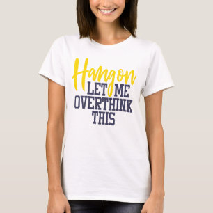 Frohsinn Lasse mich überdenken Stress Drama Königi T-Shirt
