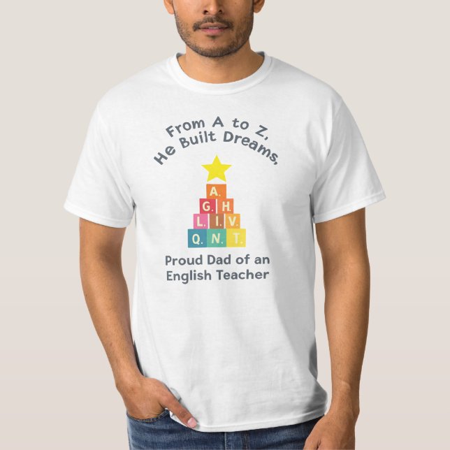 From A to Z, He Built Dreams | Proud Dad T-Shirt (Vorderseite)