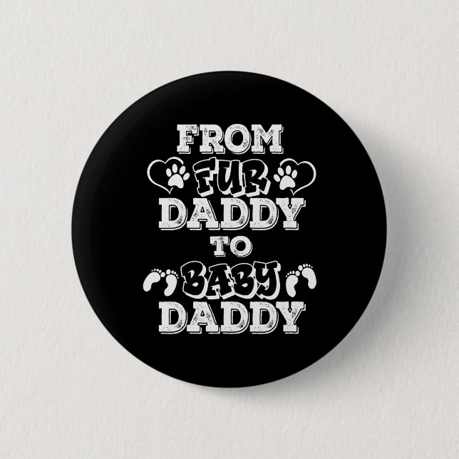 From Fur Daddy To Baby Daddy New Dad Pregnancy Ann Button (Vorderseite)