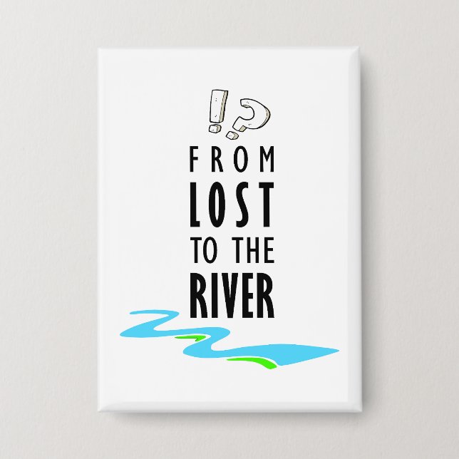 From lost to the river button (Vorderseite)