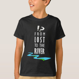 From lost to the river T-Shirt