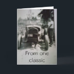FROM ONE CLASSIC TO ANOTHER CARD KARTE<br><div class="desc">Have FUN with this card for I think it will be sure to put a smile on a friend or relative's face for sure.</div>