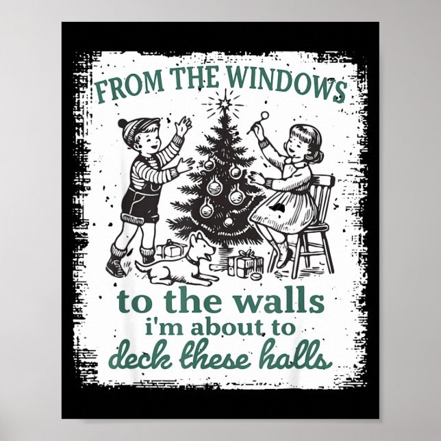 From The Windows To The Walls I'm About To Deck Th Poster (Vorne)