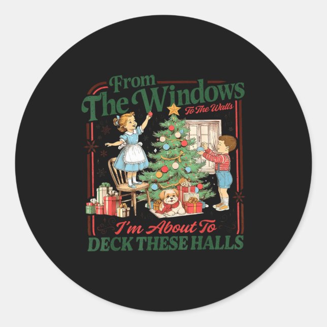 From The Windows To The Walls I'm About To Deck Th Runder Aufkleber (Vorderseite)