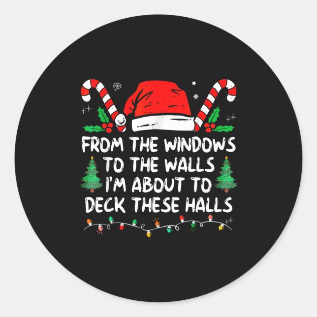 From The Windows To The Walls I'm About To Deck Th Runder Aufkleber (Vorderseite)