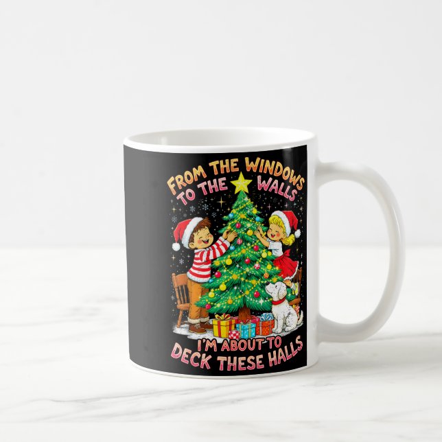 From The Windows To Walls Deck These Halls Christm Kaffeetasse (Rechts)