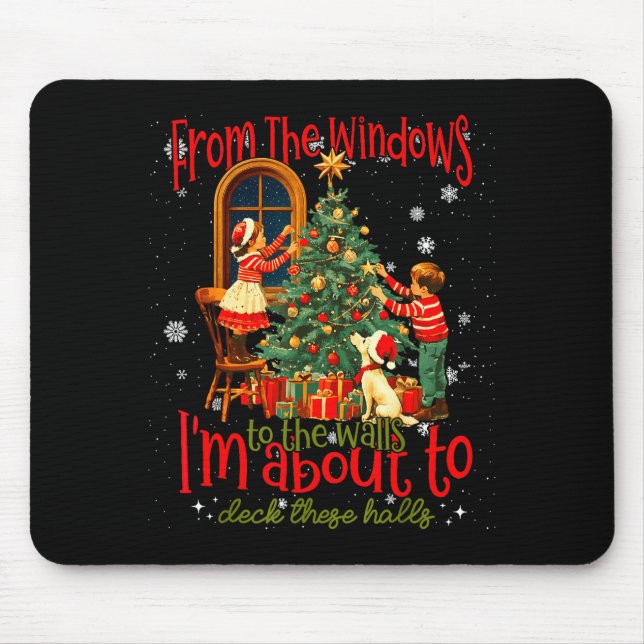 From The Windows To Walls I'm About Deck These Hal Mousepad (Vorne)
