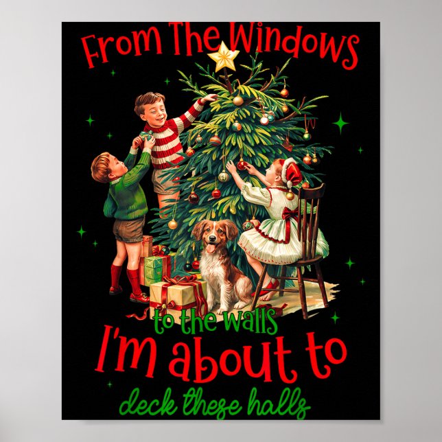 From Windows To Walls Im About To Deck These Halls Poster (Vorne)