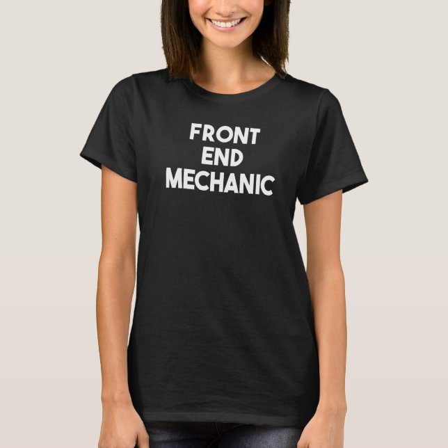 Front-End-Mechaniker   T-Shirt (Vorderseite)