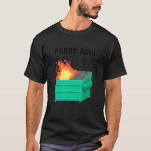 Front Row Dumpster Fire 8 Bit T-Shirt