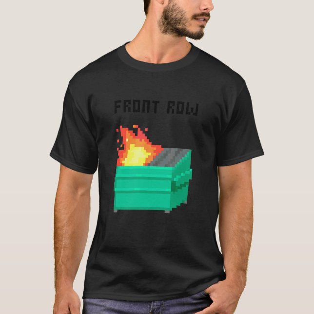 Front Row Dumpster Fire 8 Bit T-Shirt (Vorderseite)