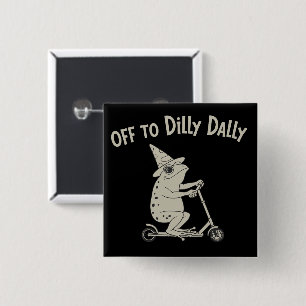 Frosch Dilly Dallying Born To Dilly Dally Albernes Button
