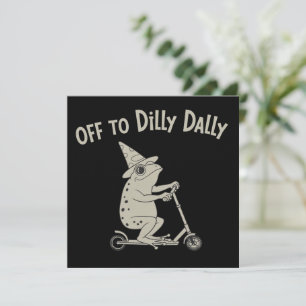 Frosch Dilly Dallying Born To Dilly Dally Albernes Einladung