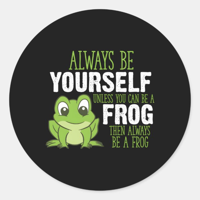 Frosch ist immer du selbst, außer du kannst ein Fr Runder Aufkleber (Vorderseite)