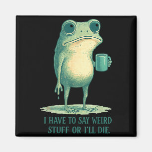 Frosch Meme Retro Humor Ich Muss Seltsames Zeug Sa Magnet