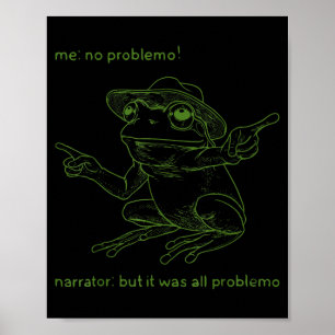 Frosch mich nicht Problemo Erzähler aber es war al Poster
