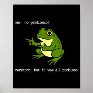 Frosch mir kein Problemo Erzähler, aber es war all Poster