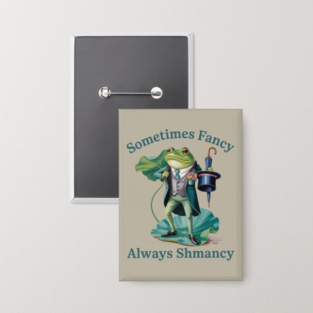Frosch sarkastisch manchmal fancy immer Shmancy  Button (Vorderseite/Rückseite)