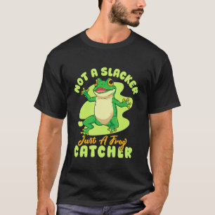 Froschfänger Ist Kein Faulenzer Sondern Ein Frosch T-Shirt