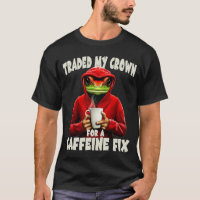 Froschprinz hat meine Krone gegen eine Koffeinkorr